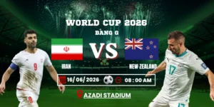 Soi Kèo Iran Vs New Zealand 08h00 16/06 – World Cup 2026